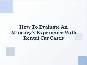 Evaluating Attorney Experience in Car Rental Cases
