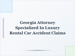 Georgia Luxury Car Accident Insurance Claims Attorney