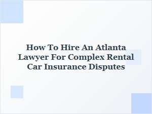 Atlanta Lawyer for Rental Car Insurance Claims