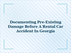 Pre-Inspection for Georgia Rental Car Damage