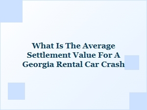 Georgia Rental Car Crash Settlement Value Guide